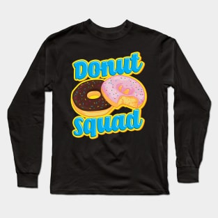 Funny Donut Squad Hilarious Donut Obsessed Pun Long Sleeve T-Shirt